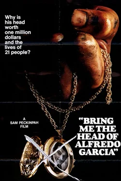 Bring Me the Head of Alfredo Garcia