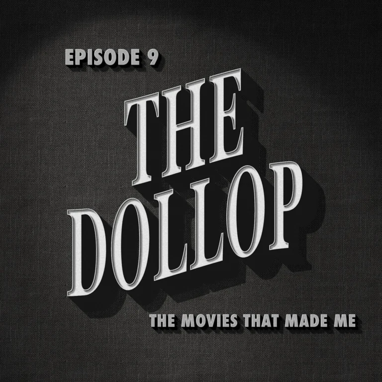 The Dollop, The Movies That Made Me