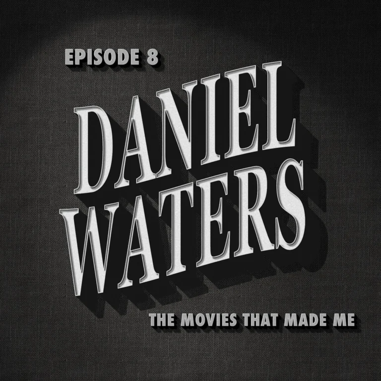 Daniel Waters, The Movies That Made Me