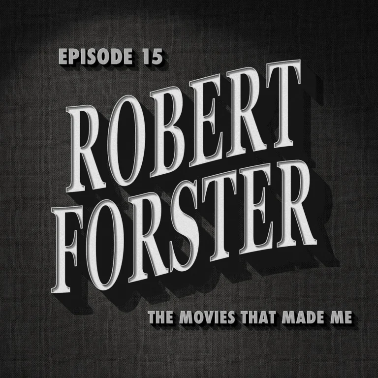 Robert Forster, The Movies That Made Me