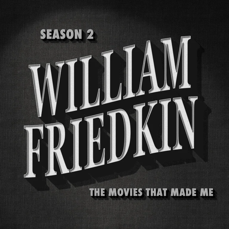 William Friedkin, The Movies That Made Me