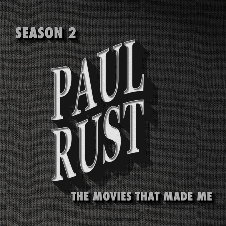 Paul Rust, The Movies That Made Me