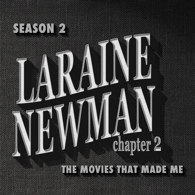 Laraine Newman Part 2, The Movies That Made Me