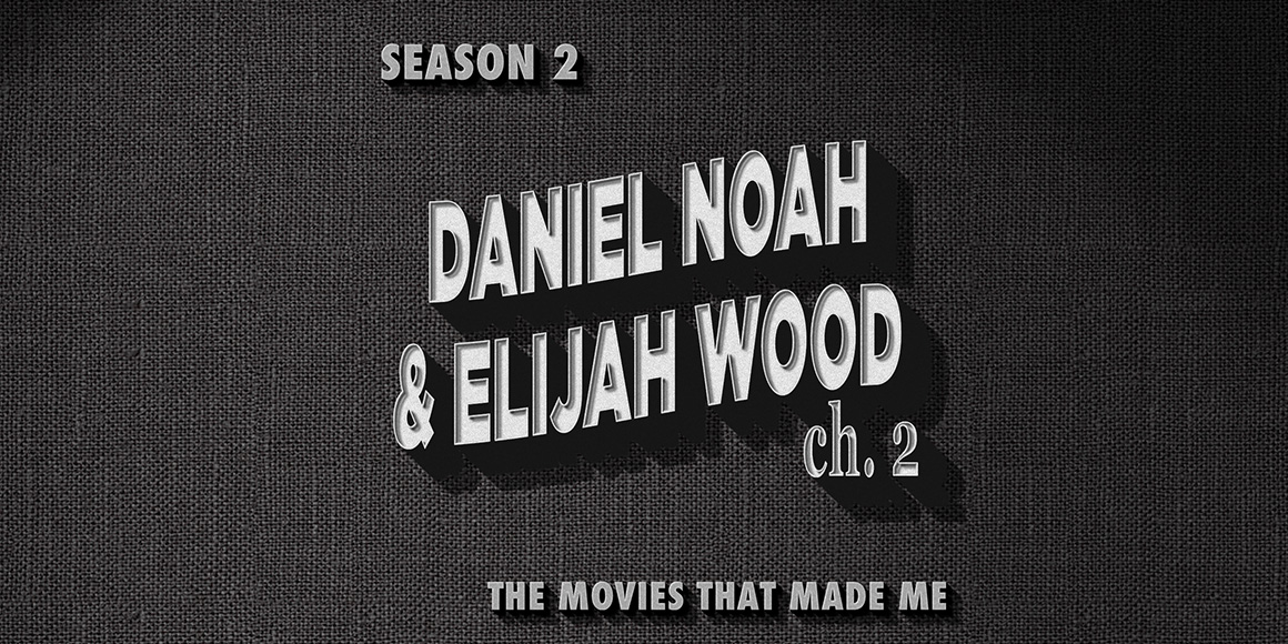 Daniel Noah & Elijah Wood: Ch. 2