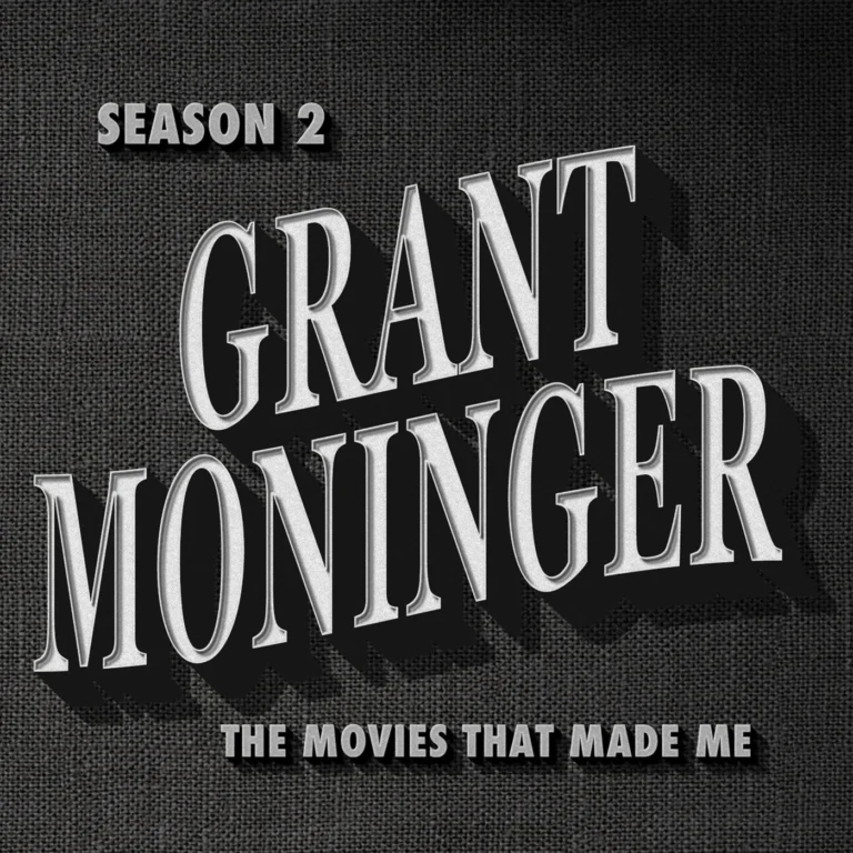 Grant Moninger, The Movies That Made Me
