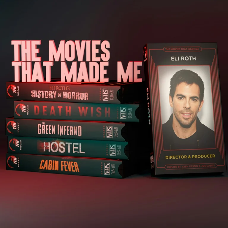 Director Eli Roth, The Movies That Made Me
