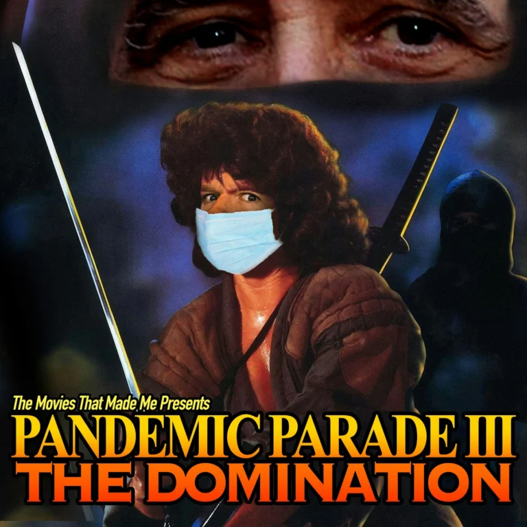 Pandemic Parade 3: The Domination, The Movies That Made Me