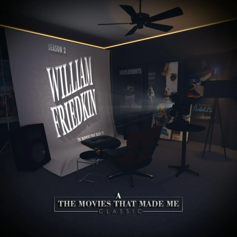 TMTMM CLASSIC: William Friedkin, The Movies That Made Me