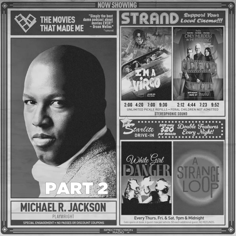 Tony & Pulitzer Prize winning playwright Michael R. Jackson PART 2, The Movies That Made Me