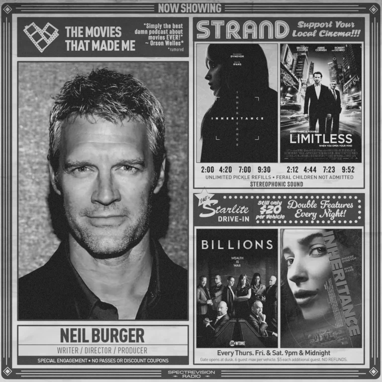 INHERITANCE writer/director Neil Burger, The Movies That Made Me