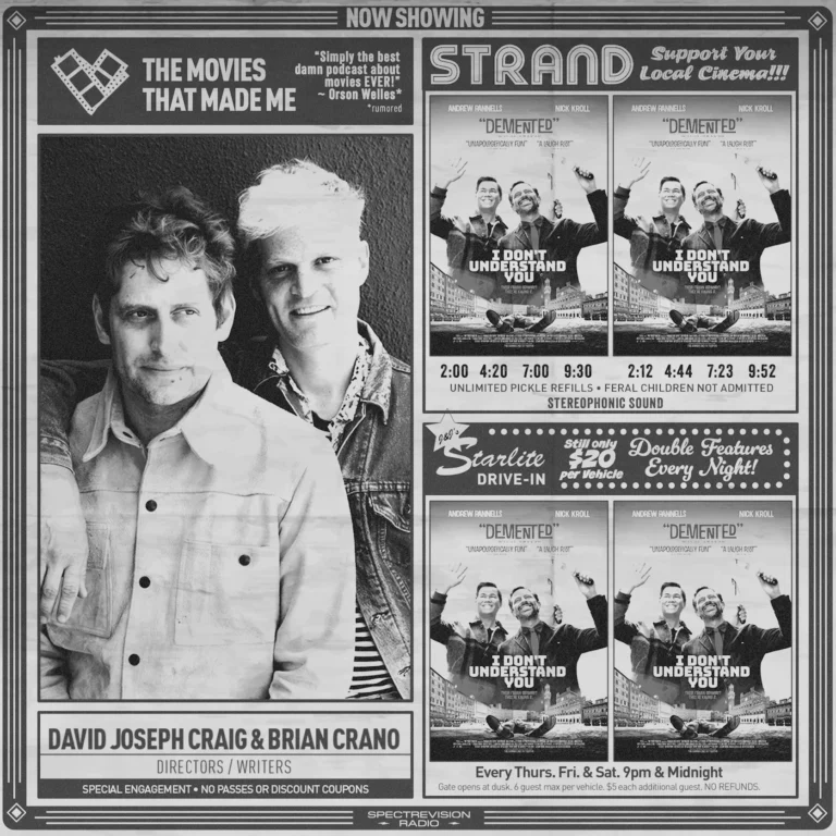 I DON’T UNDERSTAND YOU writer/director team David Joseph Craig & Brian Crano, The Movies That Made Me